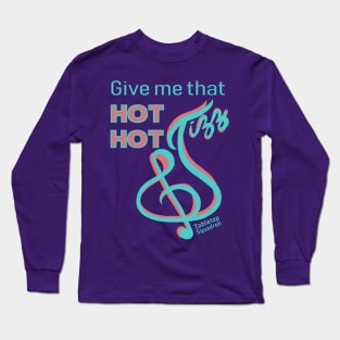 Hot Hot Jizz Long Sleeve T-Shirt